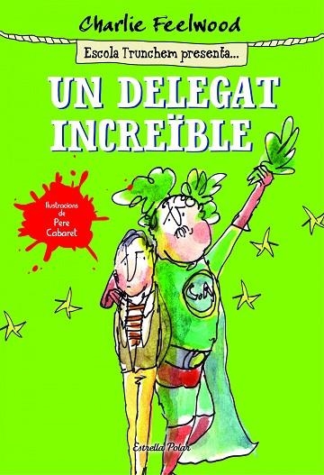 UN DELEGAT INCREÏBLE | 9788490578643 | FEELWOOD,CHARLIE | Llibreria Geli - Llibreria Online de Girona - Comprar llibres en català i castellà
