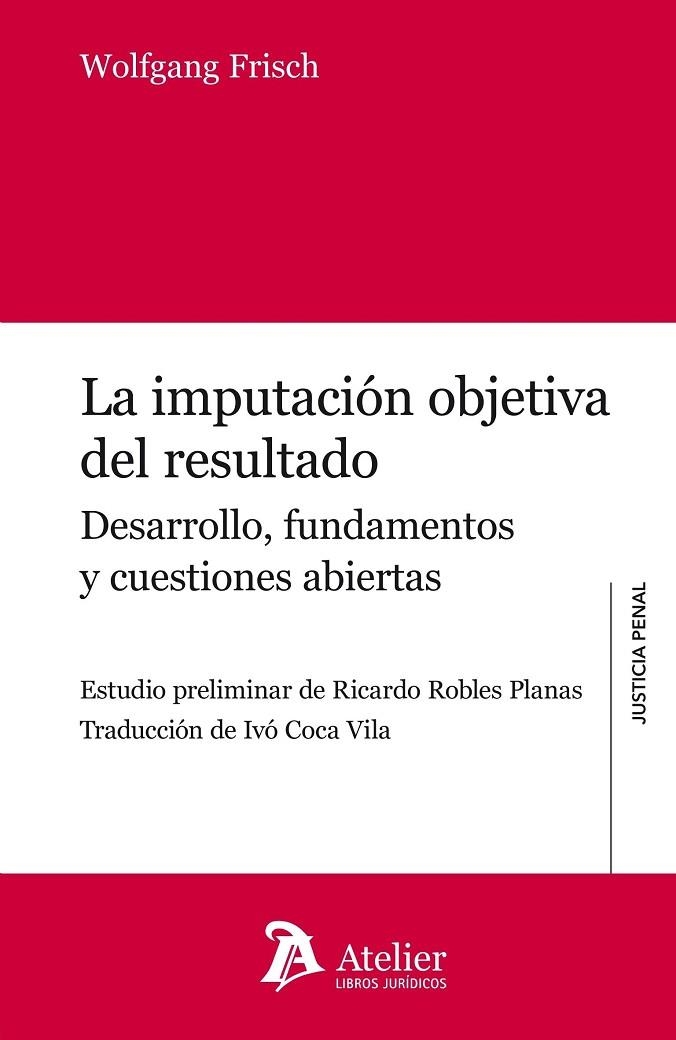 LA IMPUTACIÓN OBJETIVA DEL RESULTADO.DESARROLLO,FUNDAMENTOS Y CUESTIONES ABIERTAS | 9788415690672 | FRISCH,WOLFGANG | Llibreria Geli - Llibreria Online de Girona - Comprar llibres en català i castellà