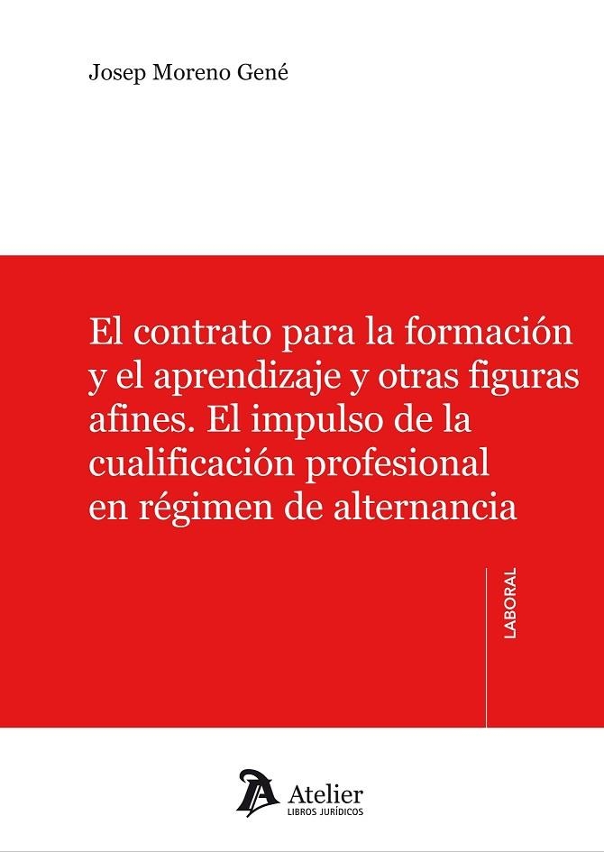 EL CONTRATO PARA LA FORMACION Y EL APRENDIZAJE Y OTRAS FIGURAS AFINES.EL IMPULSO DE LA CUALIFICACION PROFESIONAL EN REGIMEN DE ALTERNATIVA | 9788415690795 | MORENO GENE,JOSEP | Llibreria Geli - Llibreria Online de Girona - Comprar llibres en català i castellà