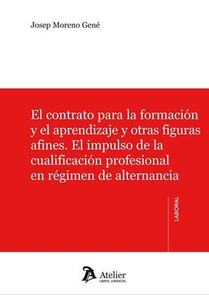 EL CONTRATO PARA LA FORMACION Y EL APRENDIZAJE Y OTRAS FIGURAS AFINES.EL IMPULSO DE LA CUALIFICACION PROFESIONAL EN REGIMEN DE ALTERNATIVA | 9788415690795 | MORENO GENE,JOSEP | Libreria Geli - Librería Online de Girona - Comprar libros en catalán y castellano