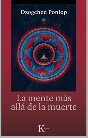 LA MENTE MÁS ALLÁ DE LA MUERTE | 9788499884479 | PONLOP,DZOGCHEN | Llibreria Geli - Llibreria Online de Girona - Comprar llibres en català i castellà