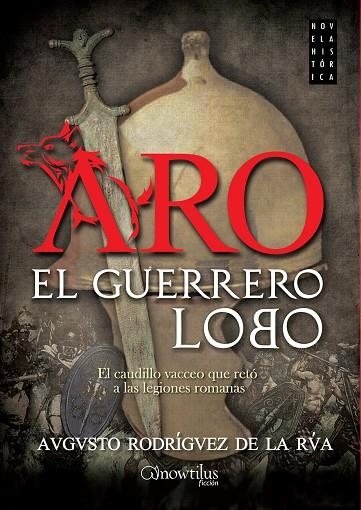 ARO,EL GUERRERO LOBO.EL CAUDILLO VACCEO QUE RETO A LAS LEGIONES ROMANAS | 9788499677040 | RODRÍGUEZ DE LA RÚA, AUGUSTO | Libreria Geli - Librería Online de Girona - Comprar libros en catalán y castellano