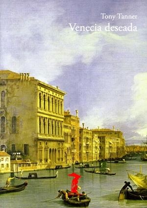 VENECIA DESEADA | 9788477743040 | TANNER,TONY | Libreria Geli - Librería Online de Girona - Comprar libros en catalán y castellano