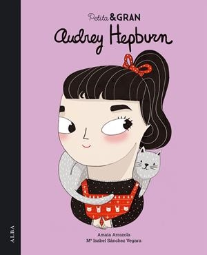 AUDREY HEPBURN (PETITA & GRAN) | 9788490651124 | ARRAZOLA,AMAIA/SÁNCHEZ VERGARA,Mª ISABEL | Llibreria Geli - Llibreria Online de Girona - Comprar llibres en català i castellà