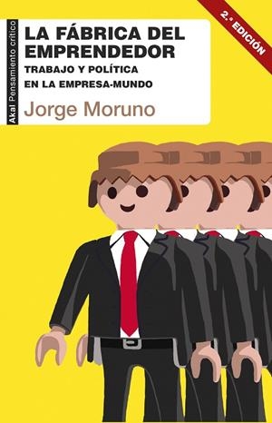 LA FÁBRICA DEL EMPRENDEDOR.TRABAJO Y POLÍTICA EN LA EMPRESA-MUNDO | 9788446041887 | MORUNO,JORGE | Libreria Geli - Librería Online de Girona - Comprar libros en catalán y castellano