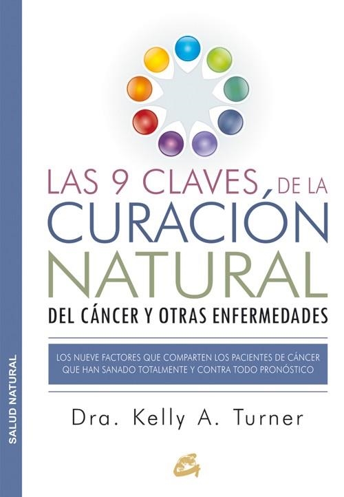 LAS 9 CLAVES DE LA CURACIÓN NATURAL DEL CÁNCER Y OTRAS ENFERMEDADES | 9788484455578 | TURNER,KELLY A. | Llibreria Geli - Llibreria Online de Girona - Comprar llibres en català i castellà