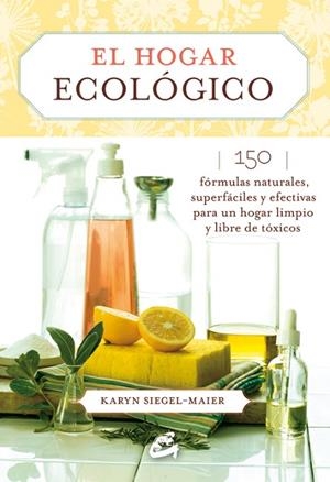 EL HOGAR ECOLÓGICO | 9788484455585 | SIEGEL-MAIER,KARYN | Llibreria Geli - Llibreria Online de Girona - Comprar llibres en català i castellà