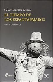 EL TIEMPO DE LOS ESPANTAPAJAROS(XXV TIFLOS DE CUENTO ONCE) | 9788497406963 | GONZALEZ ALVARO,CESAR | Libreria Geli - Librería Online de Girona - Comprar libros en catalán y castellano