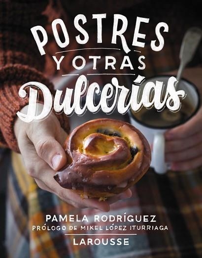 POSTRES Y OTRAS DULCERÍAS | 9788416124923 | RODRÍGUEZ,PAMELA | Libreria Geli - Librería Online de Girona - Comprar libros en catalán y castellano
