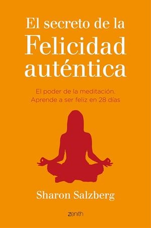 EL SECRETO DE LA FELICIDAD AUTÉNTICA.EL PODER DE LA MEDITACIÓN.APRENDA A SER FELIZ EN 28 DÍAS | 9788408141068 | SALZBERG,SHARON | Llibreria Geli - Llibreria Online de Girona - Comprar llibres en català i castellà