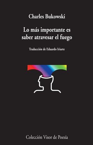 LO MÁS IMPORTANTE ES SABER ATRAVESAR EL FUEGO | 9788498959031 | BUKOWSKI,CHARLES | Llibreria Geli - Llibreria Online de Girona - Comprar llibres en català i castellà