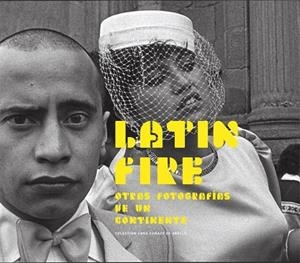 LATIN FIRE.OTRAS FOTOGRAFÍAS DE UN CONTINENTE | 9788416248117 | Llibreria Geli - Llibreria Online de Girona - Comprar llibres en català i castellà