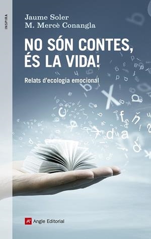 NO SÓN CONTES,ÉS LA VIDA! RELATS D'ECOLOGIA EMOCIONAL | 9788416139521 | SOLER,JAUME/CONANGLA,M.MERCÈ | Llibreria Geli - Llibreria Online de Girona - Comprar llibres en català i castellà
