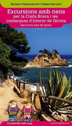 EXCURSIONS AMB NENS PER LA COSTA BRAVA I LES COMARQUES D'INTERIOR DE GIRONA DES D'UNA ÀREA DE PÍCNIC | 9788490343203 | VASTENAVOND,BARBARA/SERVENT,RAFAEL | Llibreria Geli - Llibreria Online de Girona - Comprar llibres en català i castellà