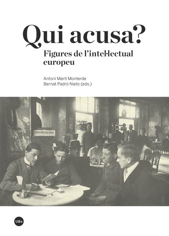 QUI ACUSA? FIGURES DE L'INTEL·LECTUAL EUROPEU | 9788447539031 | MARTÍ MONTERDE,ANTONI/PADRÓ NIETO,BERNAT (EDS.) | Libreria Geli - Librería Online de Girona - Comprar libros en catalán y castellano