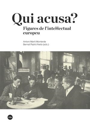 QUI ACUSA? FIGURES DE L'INTEL·LECTUAL EUROPEU | 9788447539031 | MARTÍ MONTERDE,ANTONI/PADRÓ NIETO,BERNAT (EDS.) | Libreria Geli - Librería Online de Girona - Comprar libros en catalán y castellano