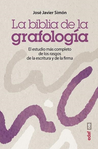 LA BIBLIA DE LA GRAFOLOGÍA.EL ESTUDIO MÁS COMPLETO DE LOS RASGOS DE LA ESCRITURA Y DE LA FIRMA | 9788441435575 | SIMÓN,JOSÉ JAVIER | Libreria Geli - Librería Online de Girona - Comprar libros en catalán y castellano
