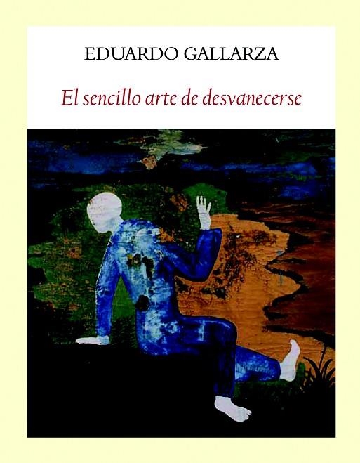 EL SENCILLO ARTE DE DESVANECERSE | 9788494376948 | GALLARZA,EDUARDO | Llibreria Geli - Llibreria Online de Girona - Comprar llibres en català i castellà