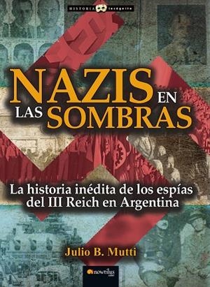 NAZIS EN LAS SOMBRAS | 9788499677132 | MUTTI,JULIO,B | Llibreria Geli - Llibreria Online de Girona - Comprar llibres en català i castellà
