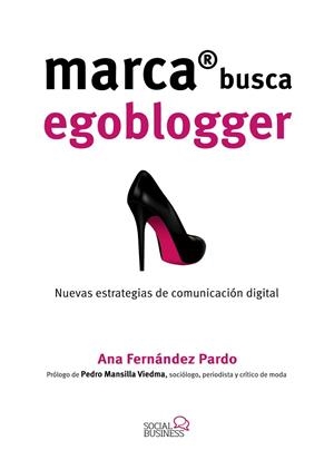 MARCA BUSCA EGOBLOGGER.LAS NUEVAS ESTRATEGIAS DE COMUNICACIÓN DIGITAL | 9788441537033 | FERNÁNDEZ PARDO,ANA | Libreria Geli - Librería Online de Girona - Comprar libros en catalán y castellano