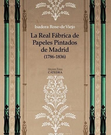 LA REAL FÁBRICA DE PAPELES PINTADOS DE MADRID (1786-1836) | 9788437634142 | ROSE-DE VIEJO,ISADORA | Libreria Geli - Librería Online de Girona - Comprar libros en catalán y castellano