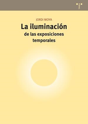LA ILUMINACIÓN DE LAS EXPOSICIONES TEMPORALES | 9788497048750 | MOYA BARINGO,JORDI | Libreria Geli - Librería Online de Girona - Comprar libros en catalán y castellano