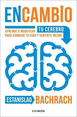 ENCAMBIO.APRENDE A MODIFICAR TU CEREBRO PARA CAMBIAR TU VIDA Y SENTIRTE MEJOR | 9788416029396 | BACHRACH,ESTANISLAO | Llibreria Geli - Llibreria Online de Girona - Comprar llibres en català i castellà