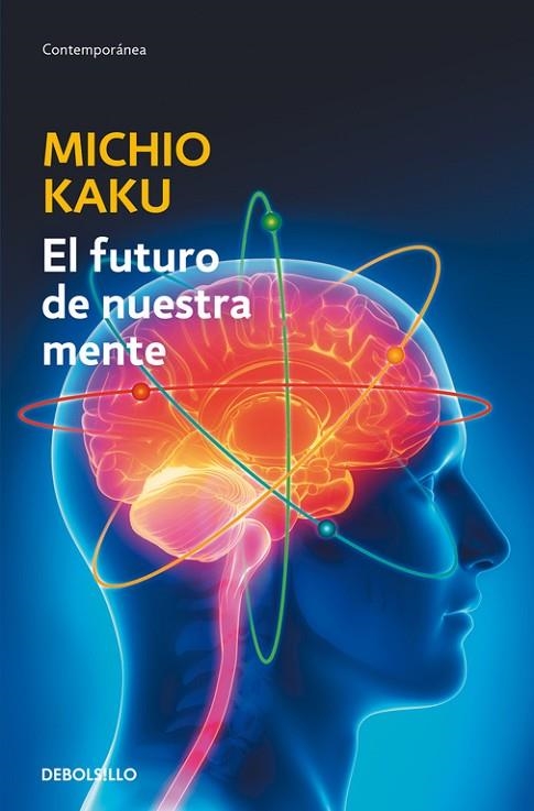 EL FUTURO DE NUESTRA MENTE.EL RETO CIENTÍFICO PARA ENTENDER,MEJORAR,Y FORTALECER NUESTRA MENTE | 9788490625859 | KAKU,MICHIO | Libreria Geli - Librería Online de Girona - Comprar libros en catalán y castellano