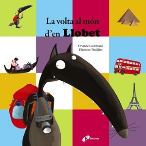 LA VOLTA AL MÓN D'EN LLOBET | 9788499065908 | LALLEMAND,ORIANNE | Libreria Geli - Librería Online de Girona - Comprar libros en catalán y castellano