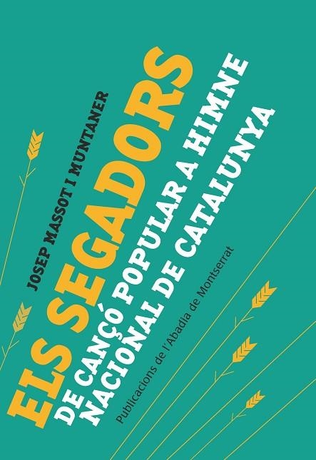 ELS SEGADORS.DE CANÇÓ POPULAR A HIMNE NACIONAL DE CATALUNYA | 9788498836950 | MASSOT I MUNTANER, JOSEP | Libreria Geli - Librería Online de Girona - Comprar libros en catalán y castellano