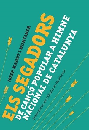 ELS SEGADORS.DE CANÇÓ POPULAR A HIMNE NACIONAL DE CATALUNYA | 9788498836950 | MASSOT I MUNTANER, JOSEP | Llibreria Geli - Llibreria Online de Girona - Comprar llibres en català i castellà