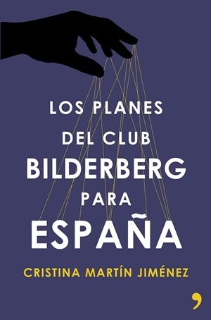LOS PLANES DEL CLUB BILDERBERG PARA ESPAÑA | 9788499984964 | MARTÍN JIMÉNEZ,CRISTINA | Libreria Geli - Librería Online de Girona - Comprar libros en catalán y castellano