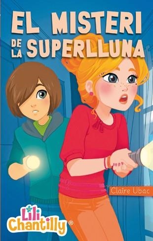 LILI CHANTILLY-6.EL MISTERI DE LA SUPERLLUNA | 9788424651961 | UBAC,CLAIRE | Libreria Geli - Librería Online de Girona - Comprar libros en catalán y castellano