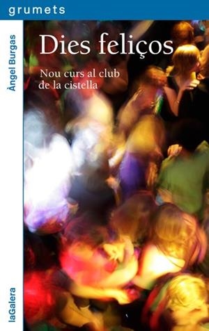DIES FELIÇOS.NOU CURS AL CLUB DE LA CISTELLA | 9788424654931 | BURGAS,ÀNGEL | Libreria Geli - Librería Online de Girona - Comprar libros en catalán y castellano
