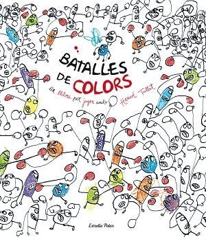 BATALLES DE COLORS.UN LLIBRE PER JUGAR AMB HERVÉ TULLET | 9788490577264 | TULLET,HERVÉ | Llibreria Geli - Llibreria Online de Girona - Comprar llibres en català i castellà
