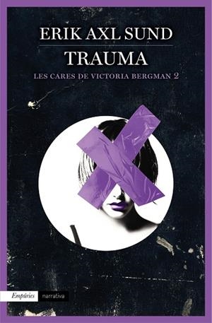 TRAUMA(LES CARES DE VICTORIA BERGMAN-2) | 9788416367115 | AXL SUND,ERIK | Libreria Geli - Librería Online de Girona - Comprar libros en catalán y castellano