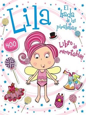 LILA,EL HADA DE LAS PIRULETAS(LIBRO DE RECORTABLES) | 9788469602355 | BOON, FIONA | Libreria Geli - Librería Online de Girona - Comprar libros en catalán y castellano