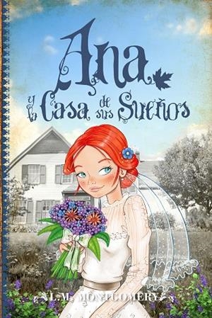 ANA Y LA CASA DE SUS SUEÑOS | 9788415943327 | MONTGOMERY,LUCY MAUD | Llibreria Geli - Llibreria Online de Girona - Comprar llibres en català i castellà