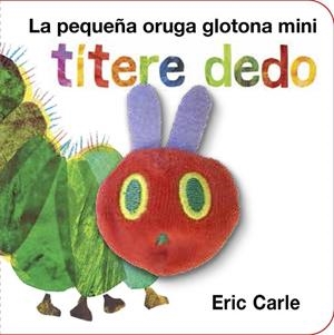 LA PEQUEÑA ORUGA GLOTONA MINI - TÍTERE DEDO (TD) | 9788416126194 | CARLE,ERIC | Libreria Geli - Librería Online de Girona - Comprar libros en catalán y castellano