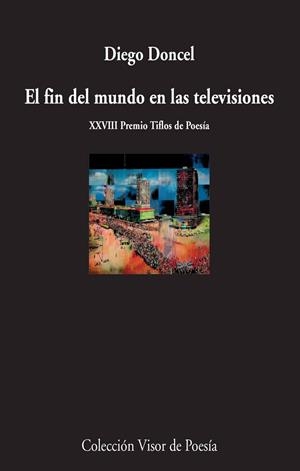 EL FIN DEL MUNDO EN LAS TELEVISIONES (XXVIII PREMIO TIFLOS DE POESÍA) | 9788498959154 | DONCEL,DIEGO | Libreria Geli - Librería Online de Girona - Comprar libros en catalán y castellano