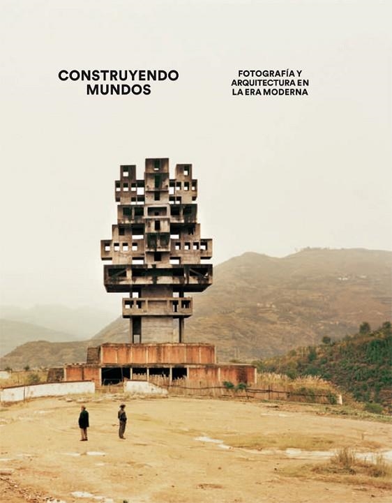 CONSTRUYENDO MUNDOS.FOTOGRAFÍA Y ARQUITECTURA EN LA ERA MODERNA (TD) | 9788416248193 | A.A.V.V. | Libreria Geli - Librería Online de Girona - Comprar libros en catalán y castellano