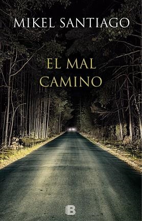 EL MAL CAMINO | 9788466657044 | SANTIAGO,MIKEL | Libreria Geli - Librería Online de Girona - Comprar libros en catalán y castellano