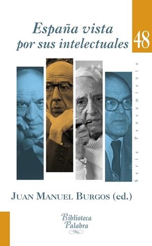 ESPAÑA VISTA POR SUS INTELECTUALES | 9788490612361 | BURGOS,JUAN MANUEL | Libreria Geli - Librería Online de Girona - Comprar libros en catalán y castellano