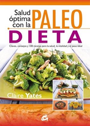 SALUD ÓPTIMA CON LA PALEODIETA | 9788484455530 | YATES,CLAIRE | Llibreria Geli - Llibreria Online de Girona - Comprar llibres en català i castellà