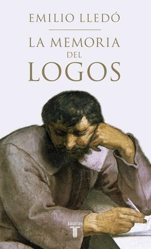 LA MEMORIA DEL LOGOS | 9788430617333 | LLEDÓ,EMILIO | Llibreria Geli - Llibreria Online de Girona - Comprar llibres en català i castellà