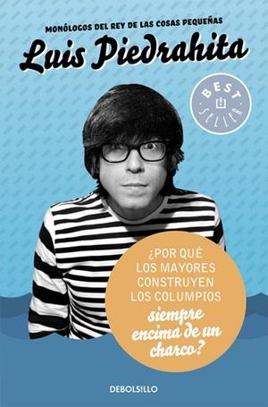POR QUÉ LOS MAYORES CONSTRUYEN LOS COLUMPIOS SIEMPRE ENCIMA DE UN CHARCO | 9788490625538 | PIEDRAHITA,LUIS | Libreria Geli - Librería Online de Girona - Comprar libros en catalán y castellano