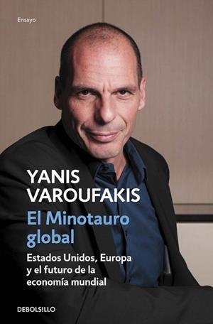 EL MINOTAURO GLOBAL.ESTADOS UNIDOS, EUROPA Y EL FUTURO DE LA ECONOMÍA MUNDIAL | 9788466330619 | VAROUFAKIS,YANIS | Llibreria Geli - Llibreria Online de Girona - Comprar llibres en català i castellà