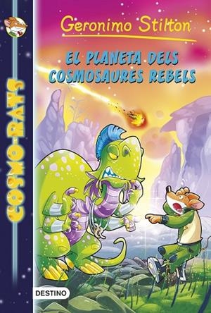 EL PLANETA DELS COSMOSAURES REBELS | 9788490578261 | STILTON,GERONIMO | Llibreria Geli - Llibreria Online de Girona - Comprar llibres en català i castellà