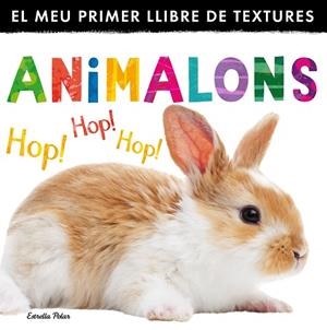 ANIMALONS.EL MEU PRIMER LLIBRE DE TEXTURES | 9788490575567 | A.A.V.V. | Llibreria Geli - Llibreria Online de Girona - Comprar llibres en català i castellà