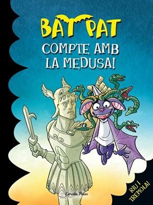 BAT PAT-35.COMPTE AMB LA MEDUSA! RIU I TREMOLA | 9788490578285 | PAVANELLO,ROBERTO | Llibreria Geli - Llibreria Online de Girona - Comprar llibres en català i castellà